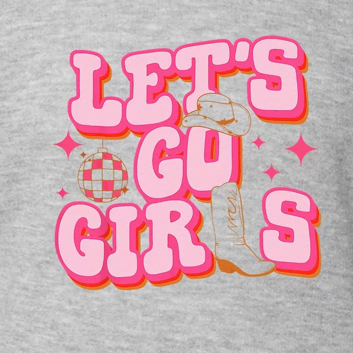 Lets Go Cowgirl Hat Cowboy Boots Bachelorette Party Toddler Sweatshirt