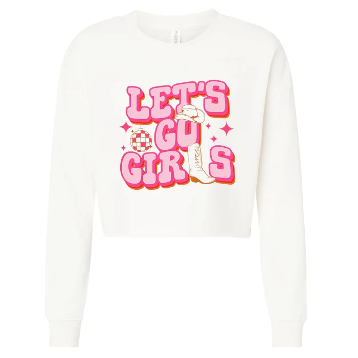 Lets Go Cowgirl Hat Cowboy Boots Bachelorette Party Cropped Pullover Crew