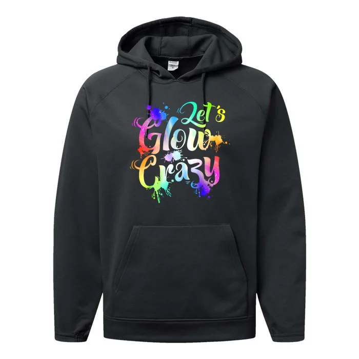 Let Glow Crazy Retro Colorful Quote Group Team Tie Dye Performance Fleece Hoodie