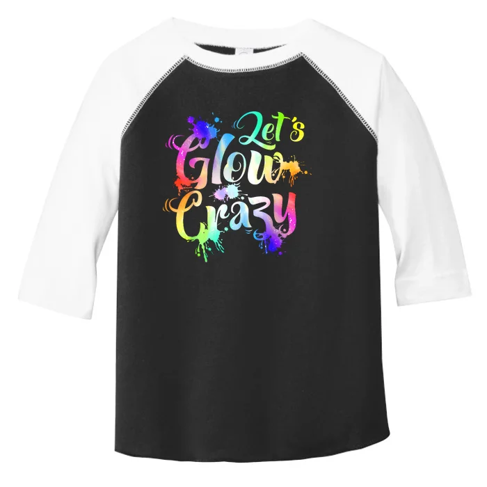 Let Glow Crazy Retro Colorful Quote Group Team Tie Dye Toddler Fine Jersey T-Shirt