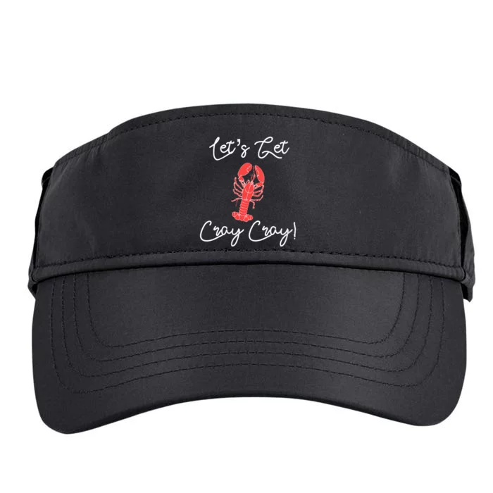 Lets Get Cray Cray Crawfish Crayfish Boil Party Adult Drive Performance Visor