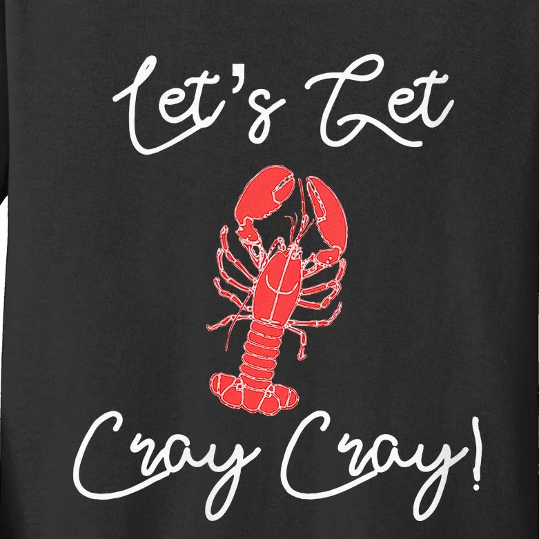 Lets Get Cray Cray Crawfish Crayfish Boil Party Kids Long Sleeve Shirt