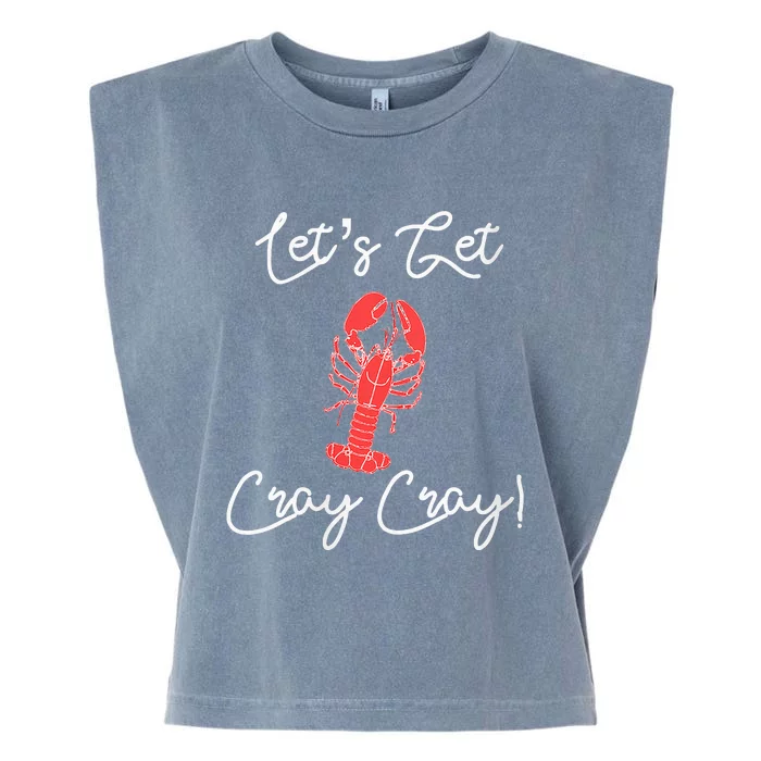 Lets Get Cray Cray Crawfish Crayfish Boil Party Garment-Dyed Women's Muscle Tee