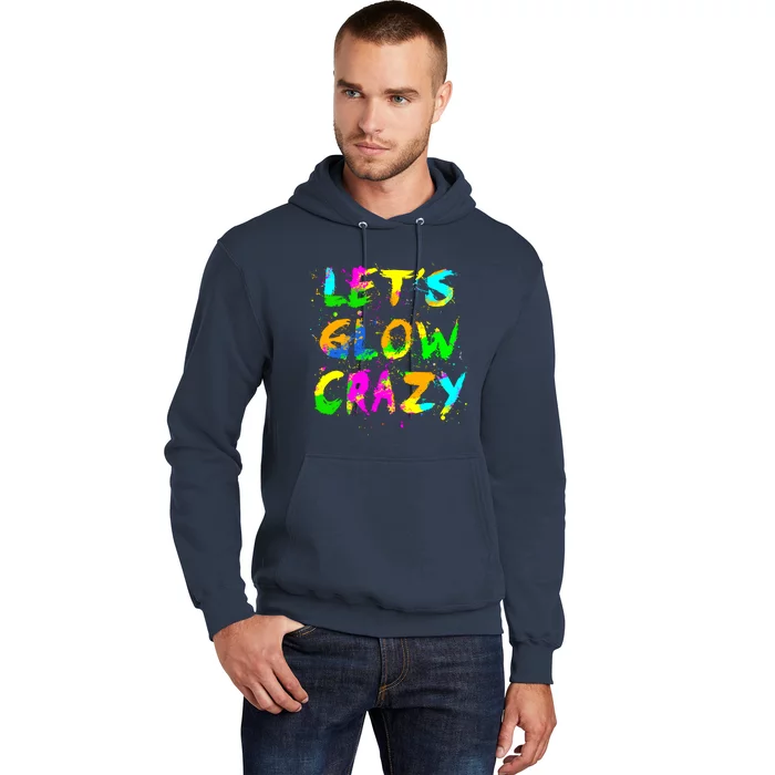 Let Glow Crazy Retro Colorful Quote Group Team Tie Dye Hoodie