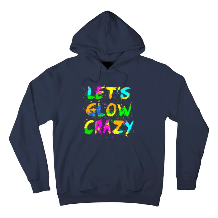 Let Glow Crazy Retro Colorful Quote Group Team Tie Dye Hoodie