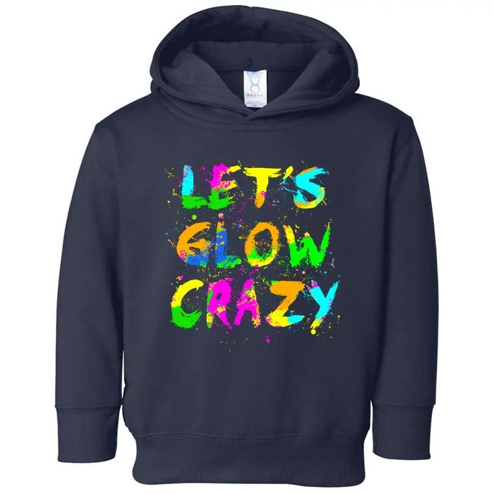 Let Glow Crazy Retro Colorful Quote Group Team Tie Dye Toddler Hoodie