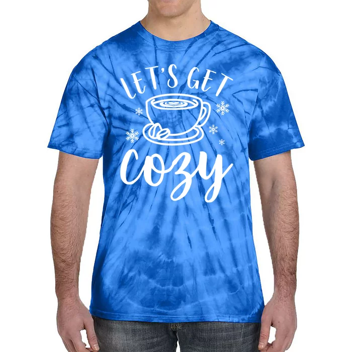 LetS Get Cozy Coffee Merry Christmas Winter Holiday Season Gift Tie-Dye T-Shirt