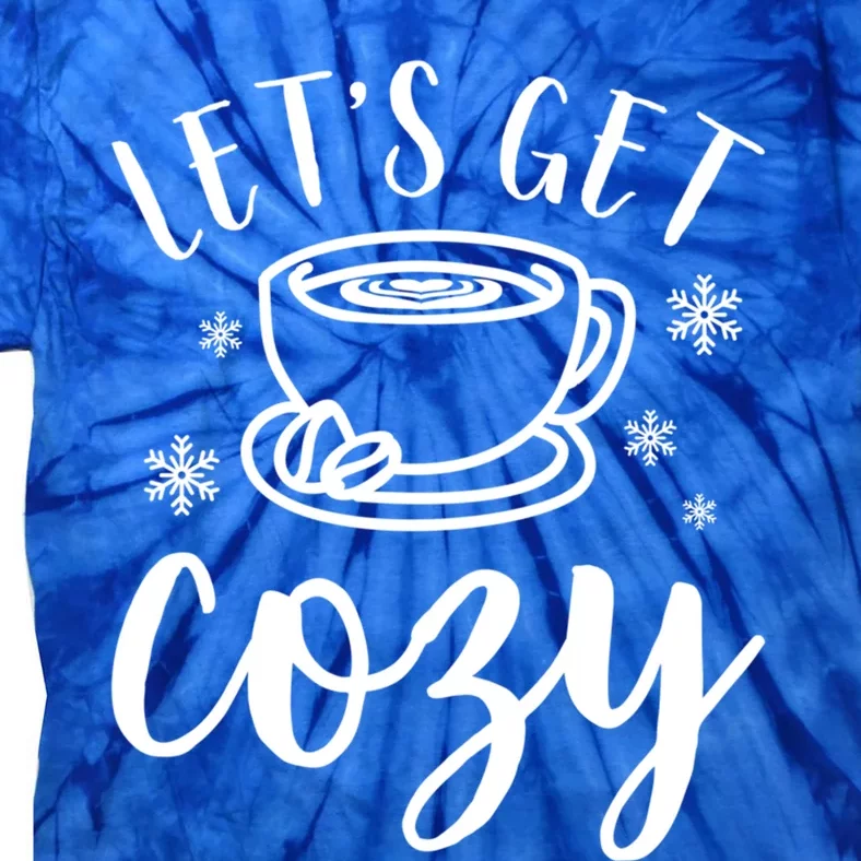 LetS Get Cozy Coffee Merry Christmas Winter Holiday Season Gift Tie-Dye T-Shirt