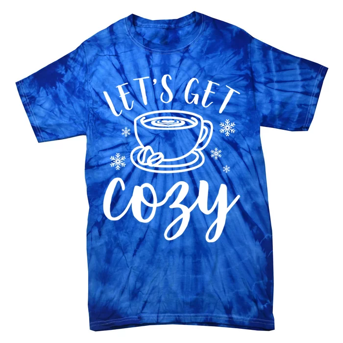 LetS Get Cozy Coffee Merry Christmas Winter Holiday Season Gift Tie-Dye T-Shirt