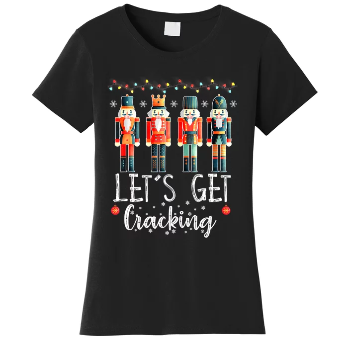 LetS Get Cracking Christmas Nutcracker Ballet Women's T-Shirt