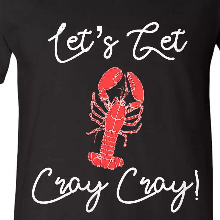 Lets Get Cray Cray Crawfish Crayfish Boil Party V-Neck T-Shirt