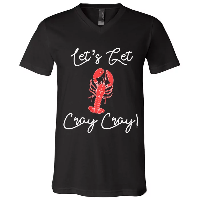 Lets Get Cray Cray Crawfish Crayfish Boil Party V-Neck T-Shirt