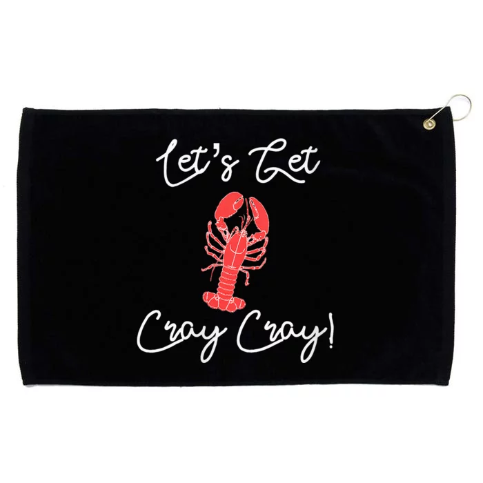 Lets Get Cray Cray Crawfish Crayfish Boil Party Grommeted Golf Towel