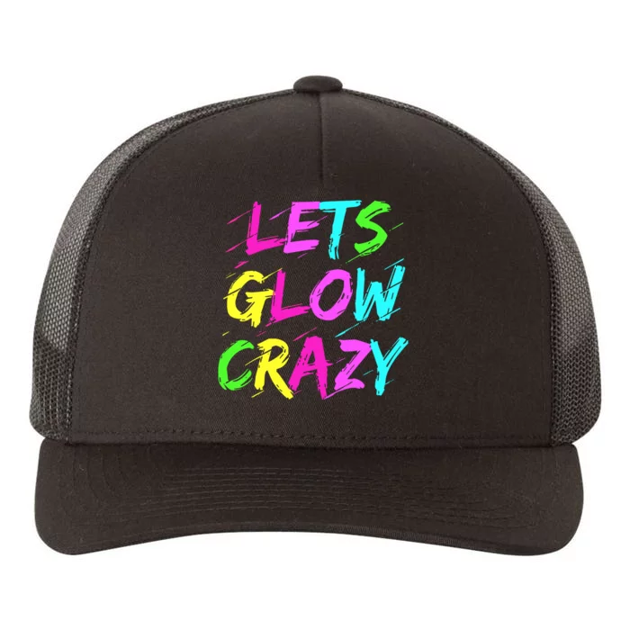 Let Glow Crazy Retro Colorful Quote Group Team Tie Dye Yupoong Adult 5-Panel Trucker Hat