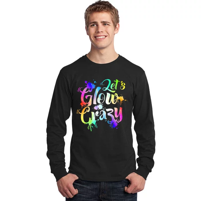 Let Glow Crazy Retro Colorful Quote Group Team Tie Dye Tall Long Sleeve T-Shirt