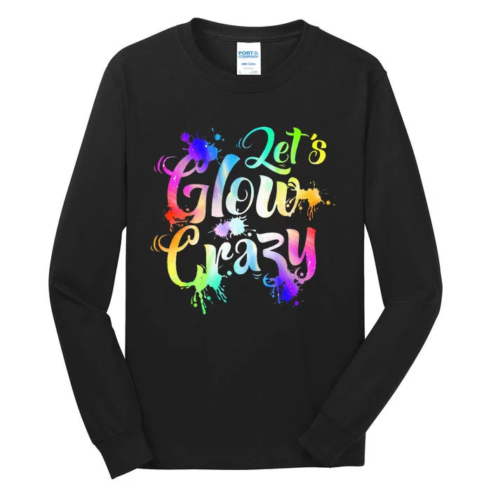 Let Glow Crazy Retro Colorful Quote Group Team Tie Dye Tall Long Sleeve T-Shirt