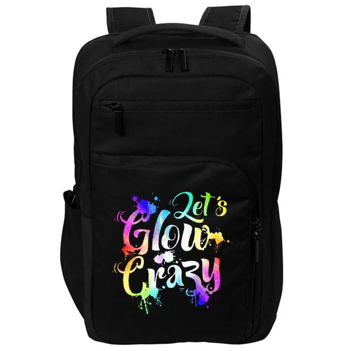 Let Glow Crazy Retro Colorful Quote Group Team Tie Dye Impact Tech Backpack