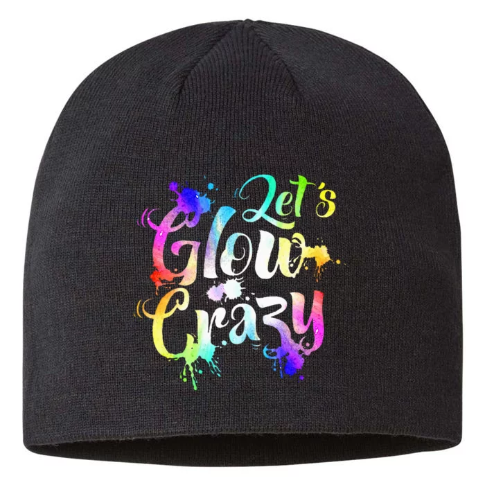 Let Glow Crazy Retro Colorful Quote Group Team Tie Dye 8 1/2in Sustainable Knit Beanie