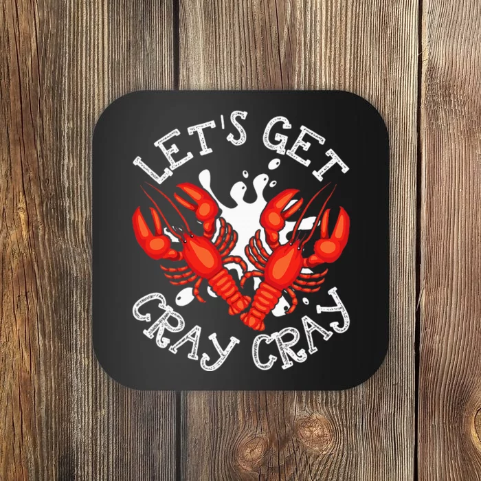 LetS Get Cray Cray Crawfish Crayfish Coaster