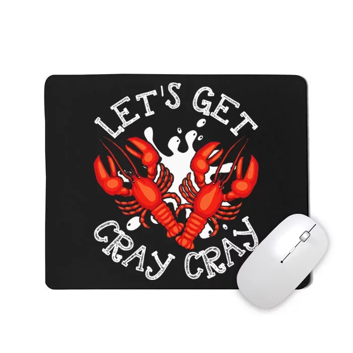 LetS Get Cray Cray Crawfish Crayfish Mousepad