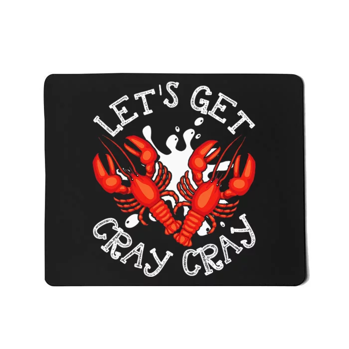 LetS Get Cray Cray Crawfish Crayfish Mousepad