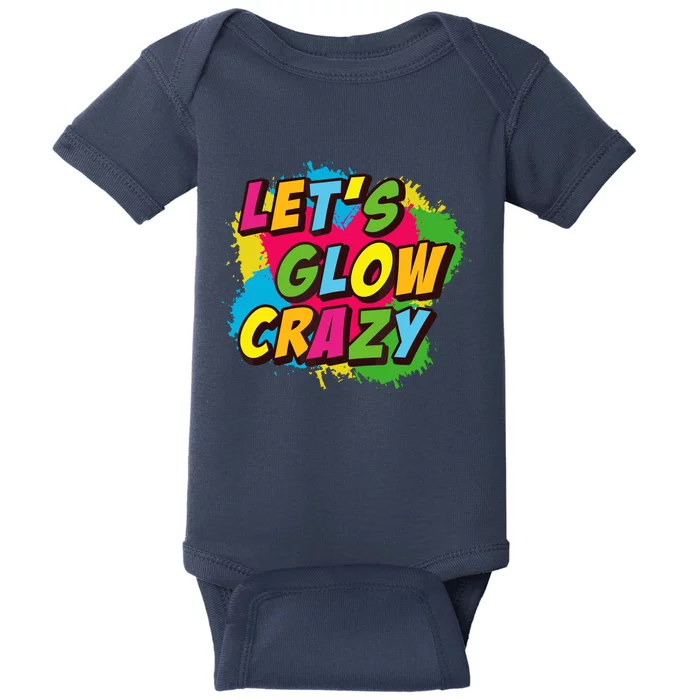 Let Glow Crazy Retro Colorful Quote Group Team Tie Dye Baby Bodysuit