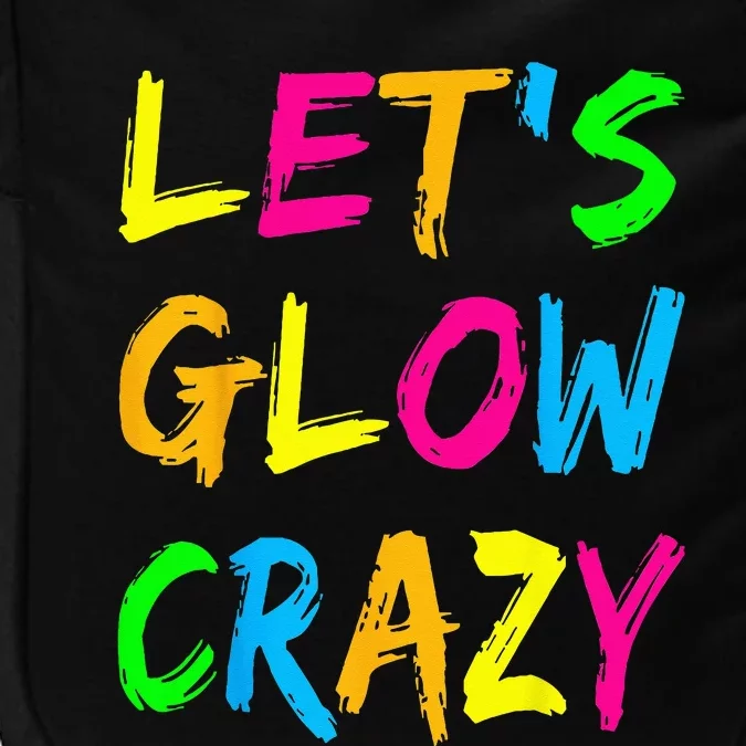 Lets Glow Crazy Glow Party 80s Retro Costume Party Lover Impact Tech Backpack