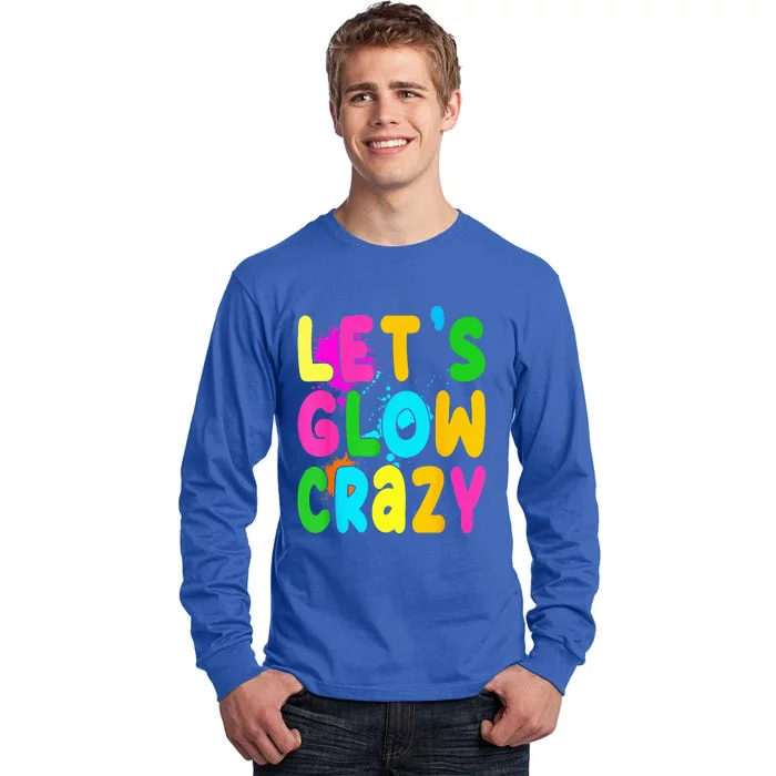 Let Glow Crazy Retro Colorful Quote Group Team Tie Dye Tall Long Sleeve T-Shirt