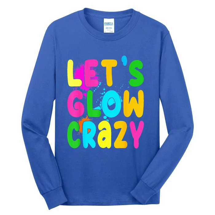 Let Glow Crazy Retro Colorful Quote Group Team Tie Dye Tall Long Sleeve T-Shirt