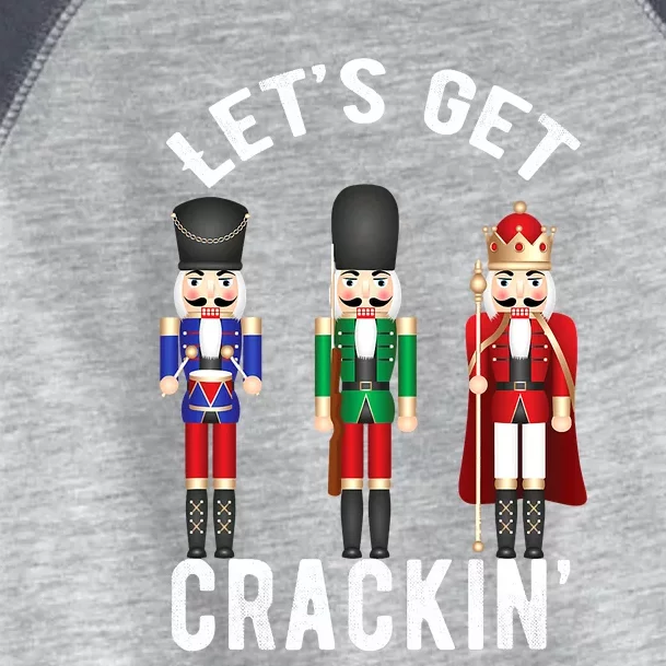 Lets Get Crackin Ballet Christmas Nutcracker Squad Toddler Fine Jersey T-Shirt