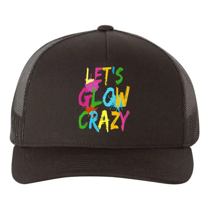 Let Glow Crazy Retro Colorful Quote Group Team Tie Dye Yupoong Adult 5-Panel Trucker Hat