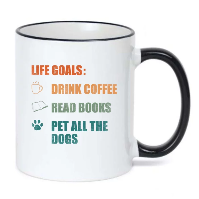 Life Goals Coffee Read Books Pet All The Dogs Funny Gift Black Color Changing Mug