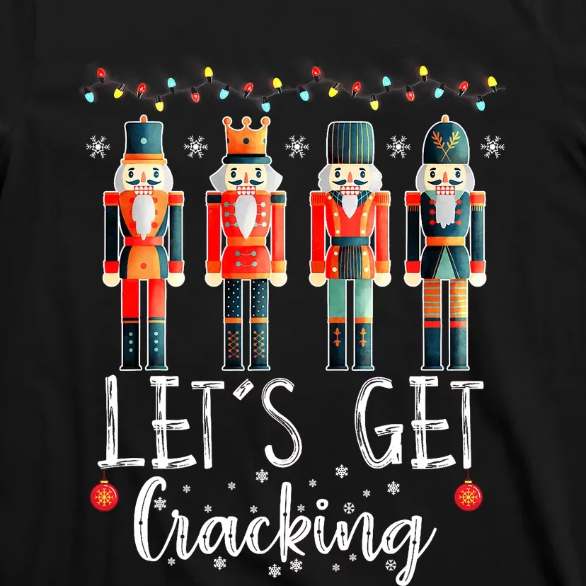 Lets Get Cracking Christmas Nutcracker Ballet T-Shirt