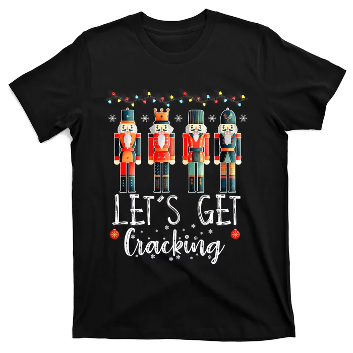 Lets Get Cracking Christmas Nutcracker Ballet T-Shirt