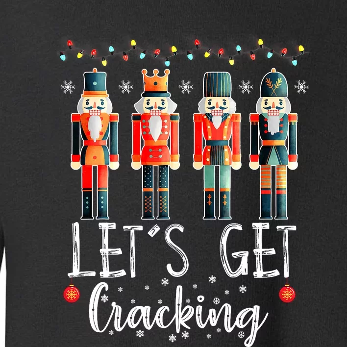 Lets Get Cracking Christmas Nutcracker Ballet Toddler Sweatshirt