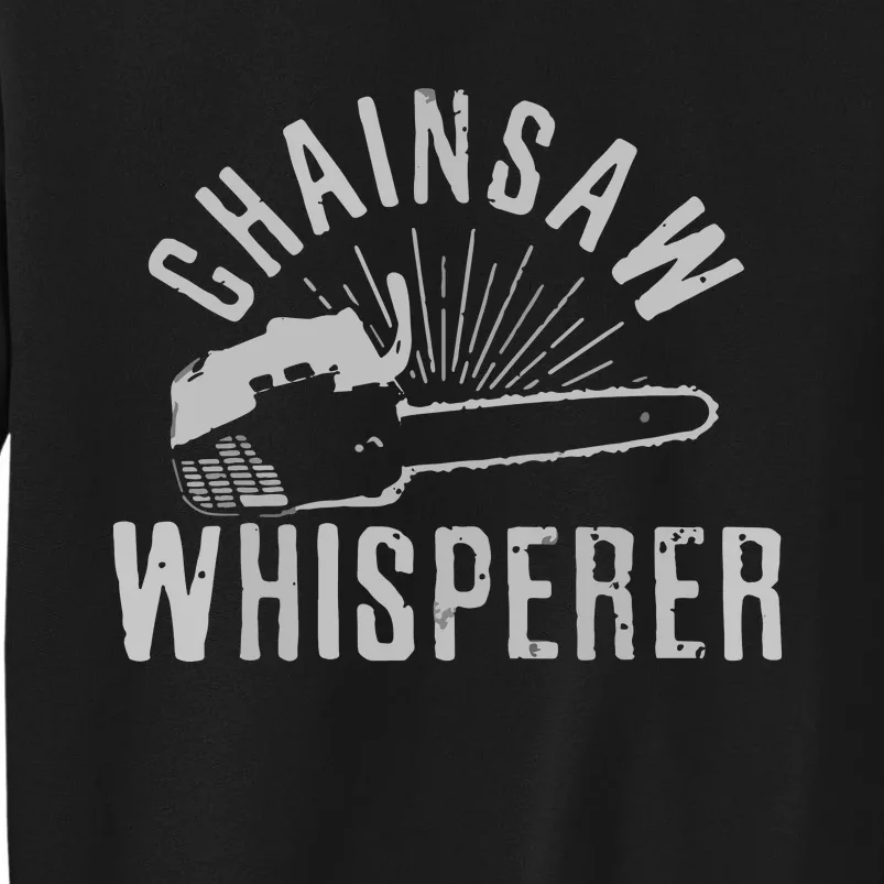 Lumberjack Gift Chainsaw Whisperer Logger Tree Cutter Funny Sweatshirt