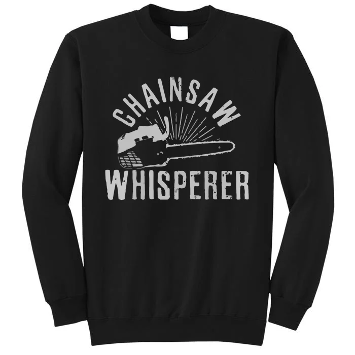 Lumberjack Gift Chainsaw Whisperer Logger Tree Cutter Funny Sweatshirt