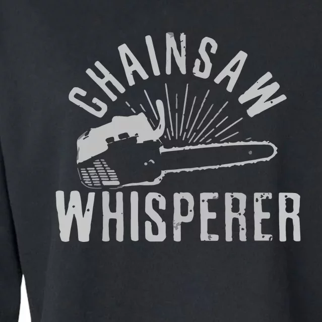 Lumberjack Gift Chainsaw Whisperer Logger Tree Cutter Funny Cropped Pullover Crew