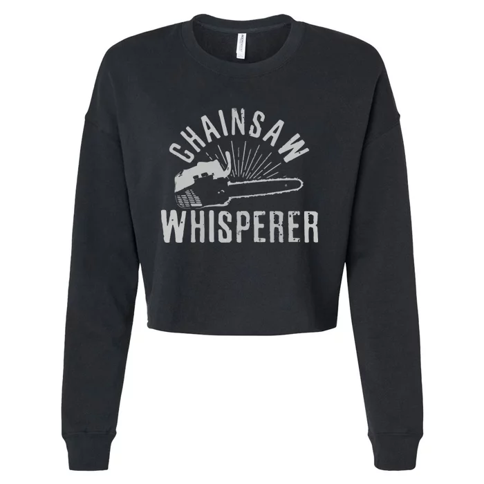 Lumberjack Gift Chainsaw Whisperer Logger Tree Cutter Funny Cropped Pullover Crew