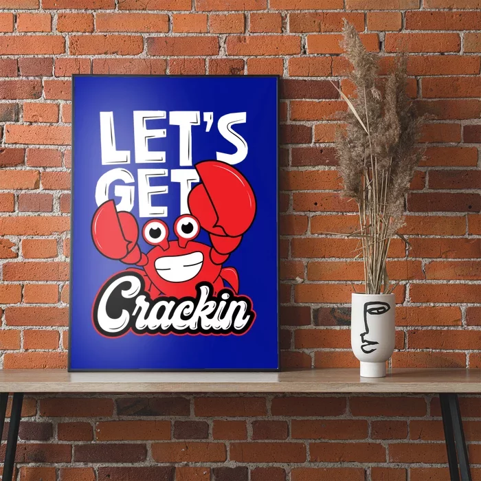 Let's Get Crackin Cute Gift Funny Crab Eater Seafood Lover Crab Boil Meaningful Poster