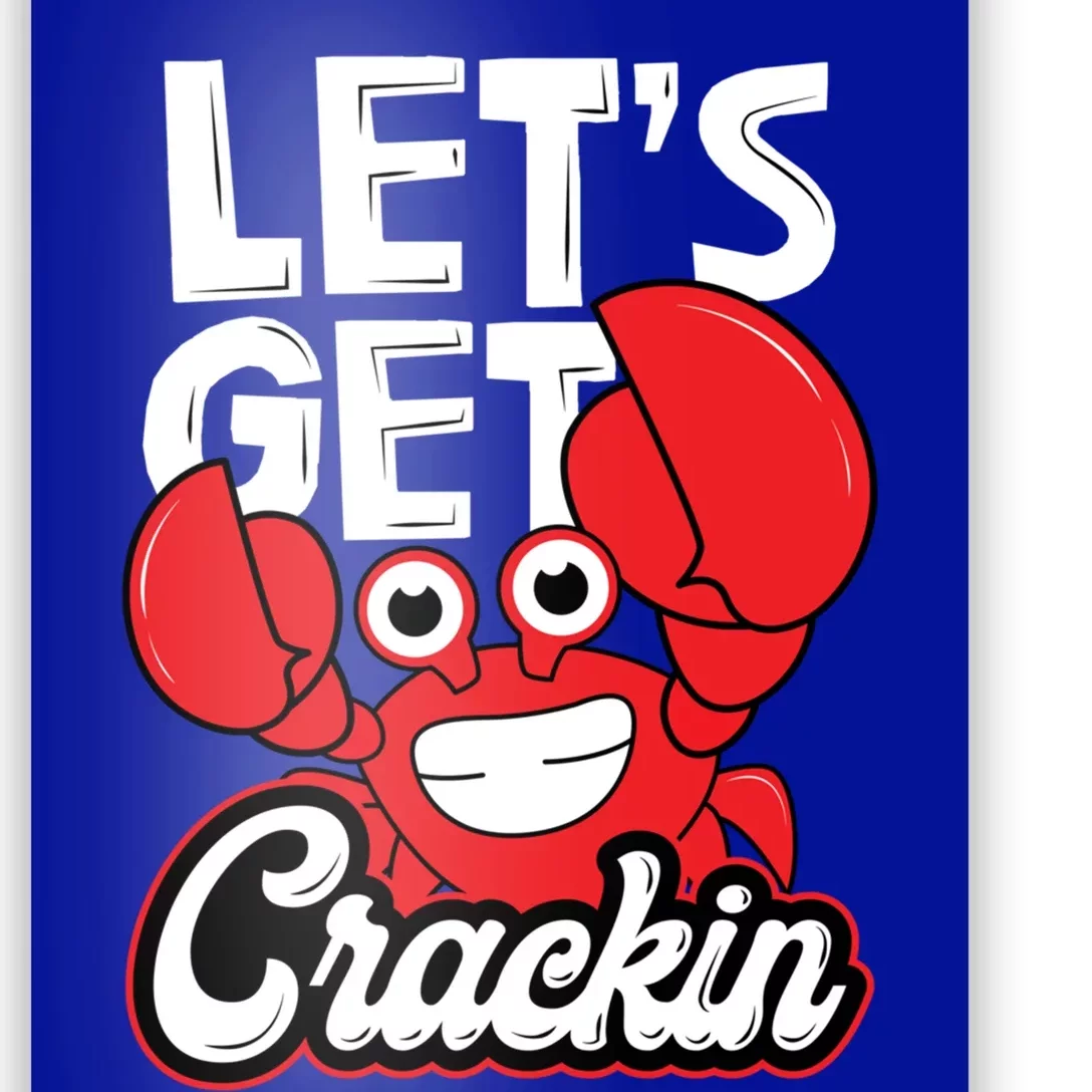 Let's Get Crackin Cute Gift Funny Crab Eater Seafood Lover Crab Boil Meaningful Poster