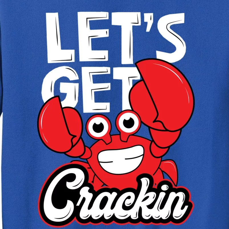 Let's Get Crackin Cute Gift Funny Crab Eater Seafood Lover Crab Boil Meaningful Tall Sweatshirt