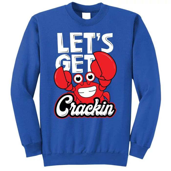 Let's Get Crackin Cute Gift Funny Crab Eater Seafood Lover Crab Boil Meaningful Tall Sweatshirt