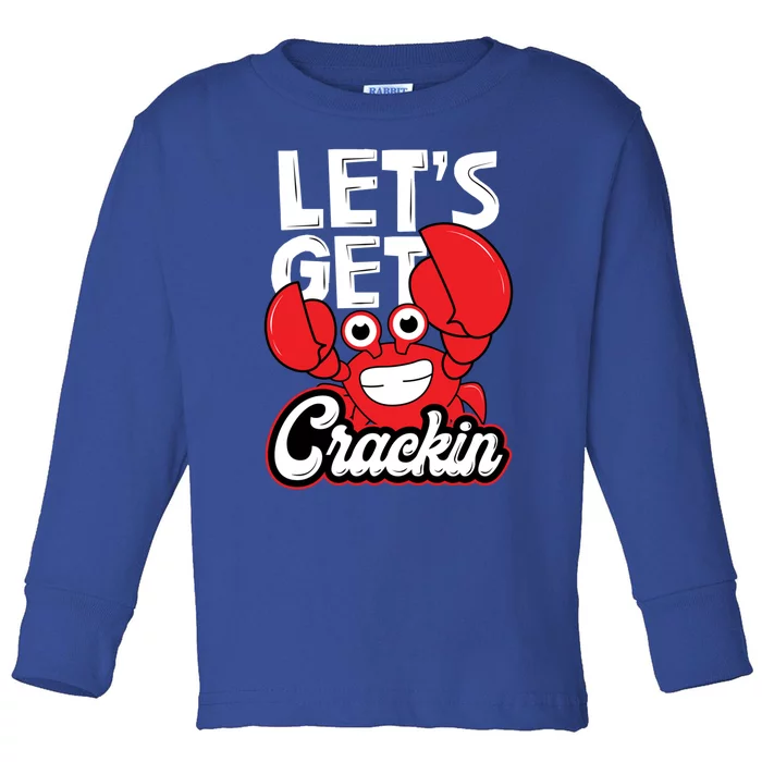 Let's Get Crackin Cute Gift Funny Crab Eater Seafood Lover Crab Boil Meaningful Toddler Long Sleeve Shirt