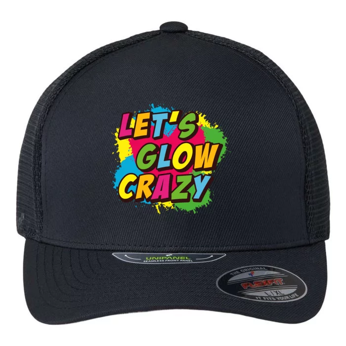 Let Glow Crazy Retro Colorful Quote Group Team Tie Dye Flexfit Unipanel Trucker Cap