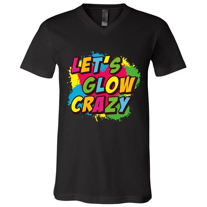 Let Glow Crazy Retro Colorful Quote Group Team Tie Dye V-Neck T-Shirt