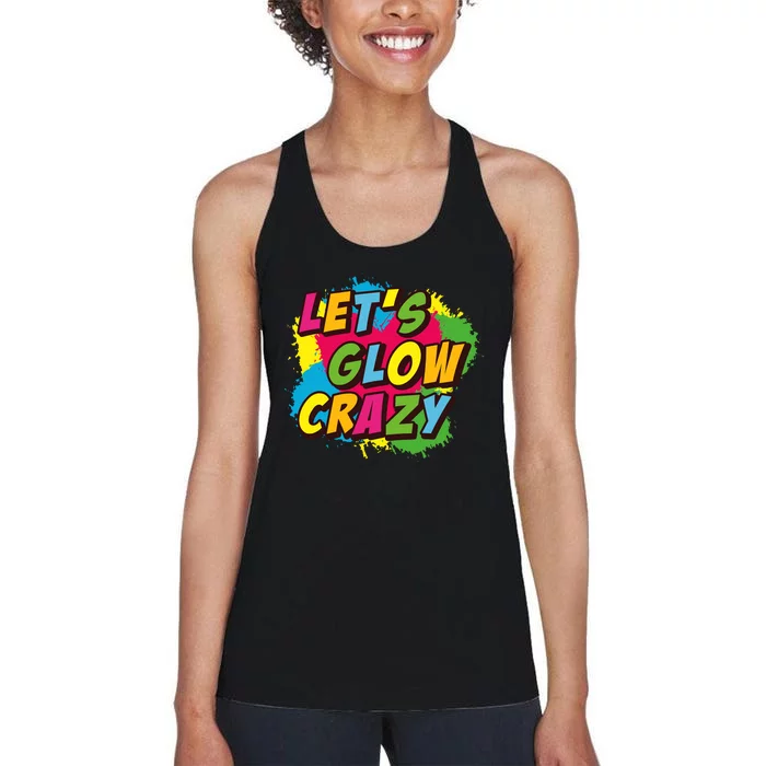 Let Glow Crazy Retro Colorful Quote Group Team Tie Dye Women's Racerback Tank