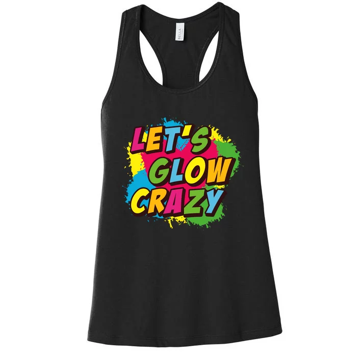 Let Glow Crazy Retro Colorful Quote Group Team Tie Dye Women's Racerback Tank