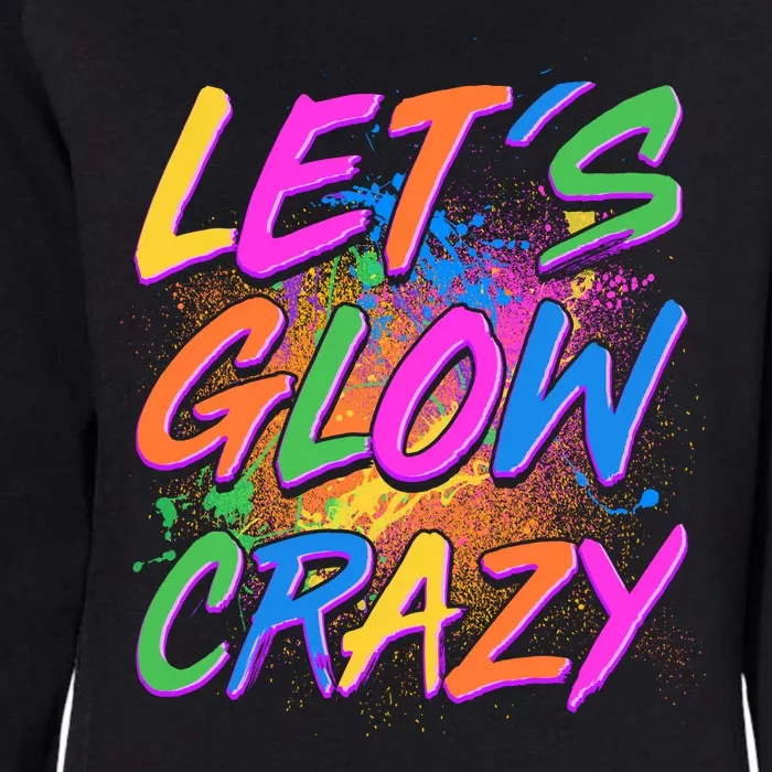 Let's Glow Crazy Womens California Wash Sweatshirt