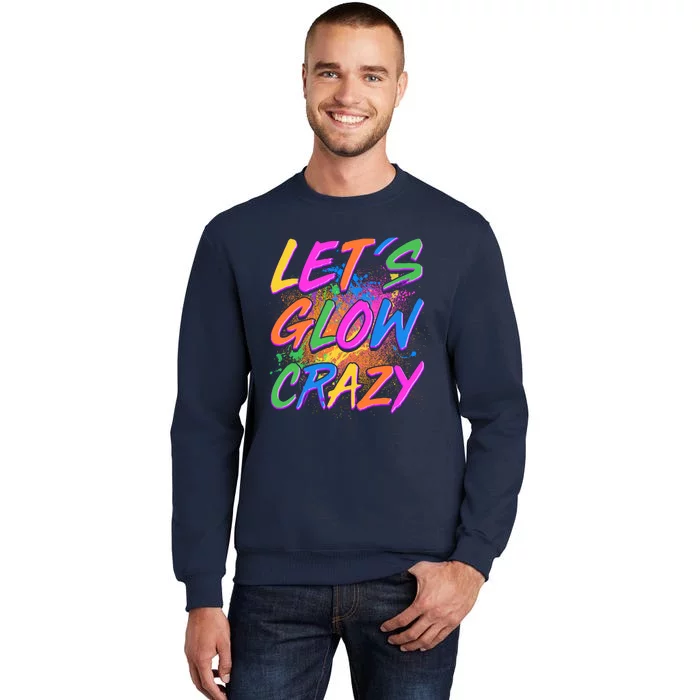 Let's Glow Crazy Tall Sweatshirt